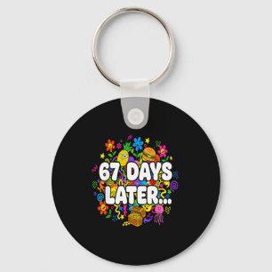 67 Days Later Meme Shirt Teacher Student 67th Day  Keychain