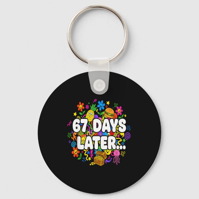 67 Days Later Meme Shirt Teacher Student 67th Day  Keychain (Front)
