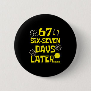 67 Days Later Six Seven 100 Days Of School Student 2 Inch Round Button