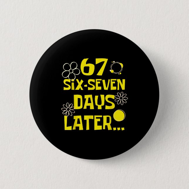 67 Days Later Six Seven 100 Days Of School Student 2 Inch Round Button (Front)