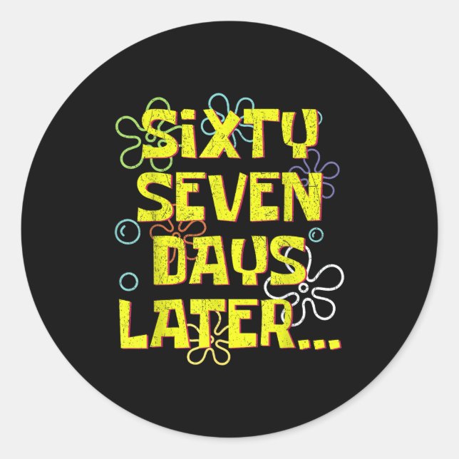 67 Days Later Teacher Kids Six Seven Meme 6 7 Day  Classic Round Sticker (Front)