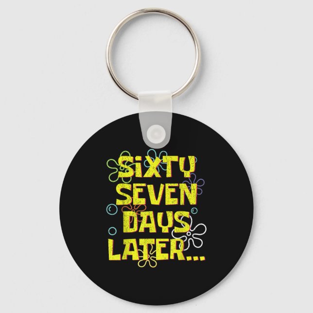 67 Days Later Teacher Kids Six Seven Meme 6 7 Day  Keychain (Front)