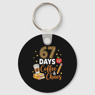 67 Days Of Coffee & Chaos - 67th Day Of School Keychain