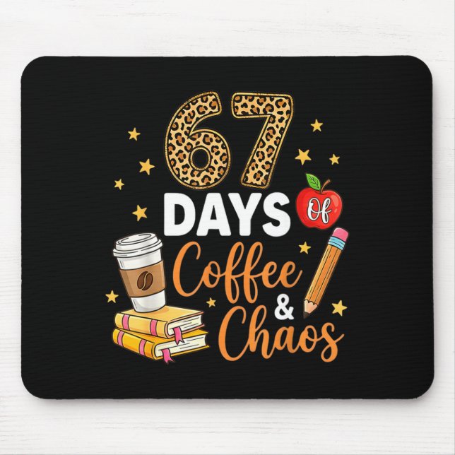 67 Days Of Coffee &amp; Chaos - 67th Day Of School Mouse Pad (Front)