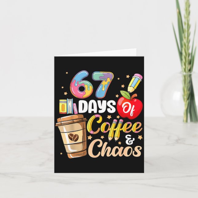 67 Days Of Coffee &amp; Chaos Funny Teacher Six Se Card (Front)
