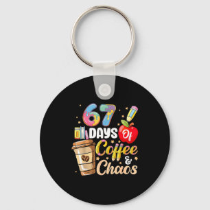 67 Days Of Coffee &amp; Chaos Funny Teacher Six Se Keychain