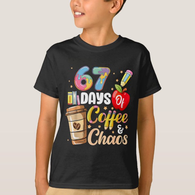 67 Days Of Coffee &amp; Chaos Funny Teacher Six Se T-Shirt (Front)