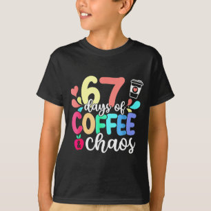67 Days Of Coffee &amp; Chaos Happy 67th Day Schoo T-Shirt