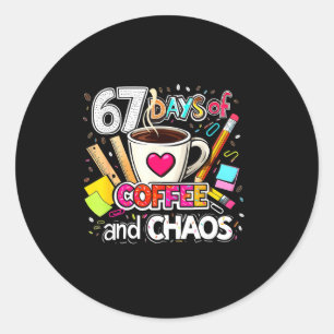 67 Days Of Coffee And Chaos Colorful Design Classic Round Sticker