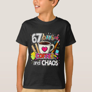 67 Days Of Coffee And Chaos Colorful Design T-Shirt