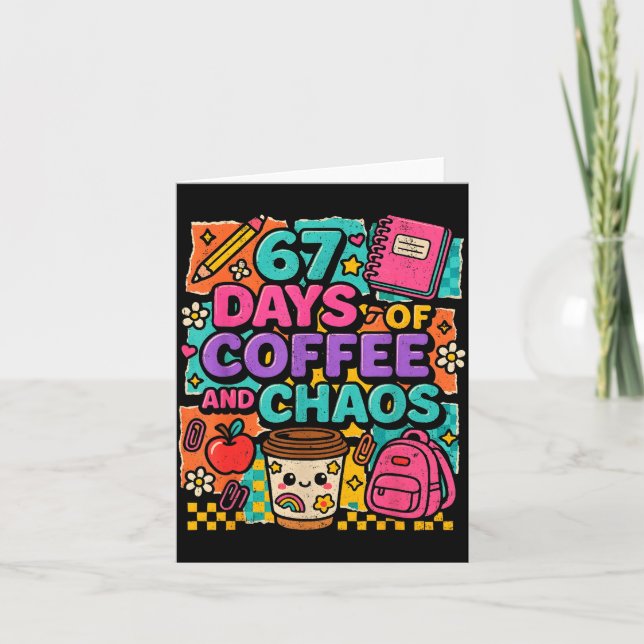 67 Days Of Coffee And Chaos Funny Quote  Card (Front)
