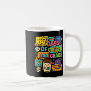 67 Days Of Coffee And Chaos Funny Quote Coffee Mug