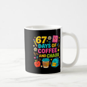 67 Days Of Coffee And Chaos Funny Quote Coffee Mug