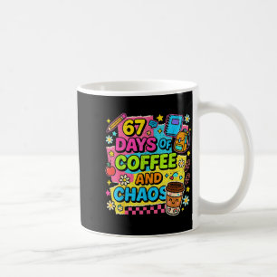67 Days Of Coffee And Chaos Funny Quote Coffee Mug