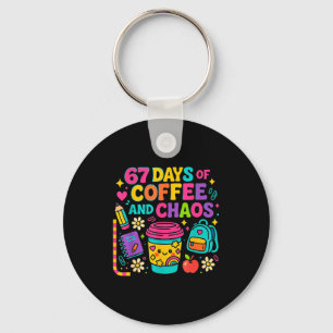 67 Days Of Coffee And Chaos Funny Quote Keychain