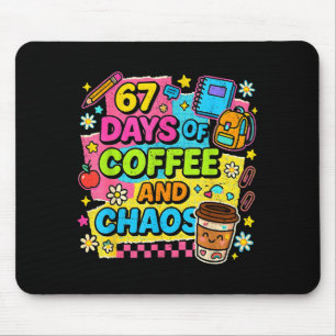 67 Days Of Coffee And Chaos Funny Quote Mouse Pad