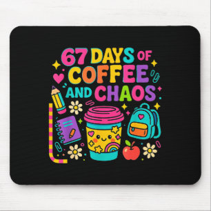 67 Days Of Coffee And Chaos Funny Quote Mouse Pad