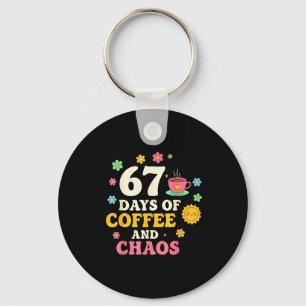 67 Days Of Coffee And Chaos Lover Funny 67 Meme Si Keychain