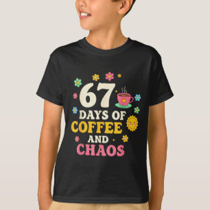 67 Days Of Coffee And Chaos Lover Funny 67 Meme Si T-Shirt