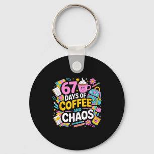 67 Days Of Coffee Chaos Teacher Life Funny School Keychain