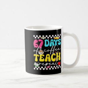 67 Days Of Coffee Teach Repeat Funny Six Seven Mem Coffee Mug