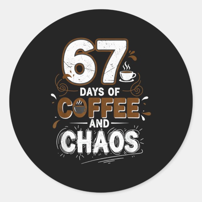 67 Days Of Coffee Teachers Retro School Six Seven  Classic Round Sticker (Front)