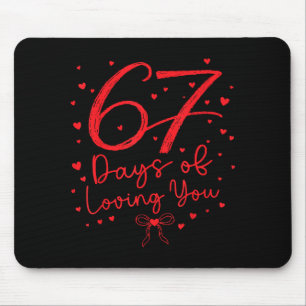 67 Days Of Loving You Six Seven Meme Valentine's D Mouse Pad