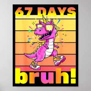 67 Days Of School Bruh Funny Kids Girls Dinosaur U Poster