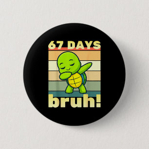 67 Days Of School Bruh Funny Meme Boys Kids Dabbin 2 Inch Round Button