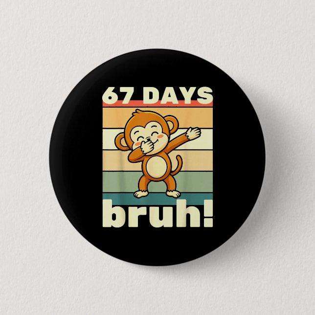 67 Days Of School Bruh Funny Meme Boys Kids Dabbin 2 Inch Round Button (Front)