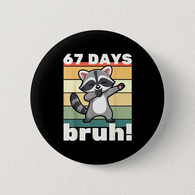 67 Days Of School Bruh Funny Meme Boys Kids Dabbin 2 Inch Round Button (Front)