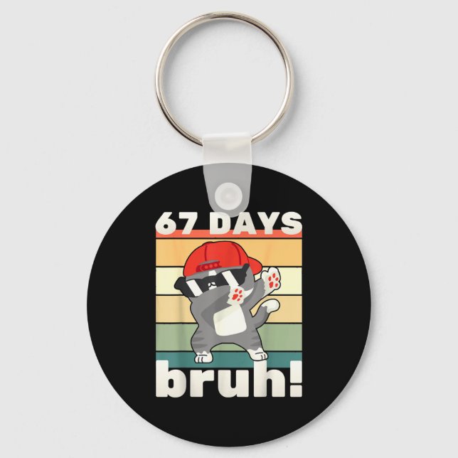 67 Days Of School Bruh Funny Meme Kids Boy Girl Da Keychain (Front)