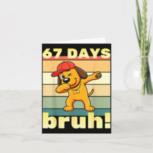 67 Days Of School Bruh Funny Meme Teachers Kids Da Card