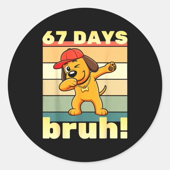 67 Days Of School Bruh Funny Meme Teachers Kids Da Classic Round Sticker (Front)