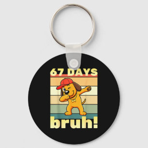 67 Days Of School Bruh Funny Meme Teachers Kids Da Keychain