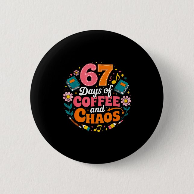 67 Days Of School Coffee Lover 67th Day Of School  2 Inch Round Button (Front)