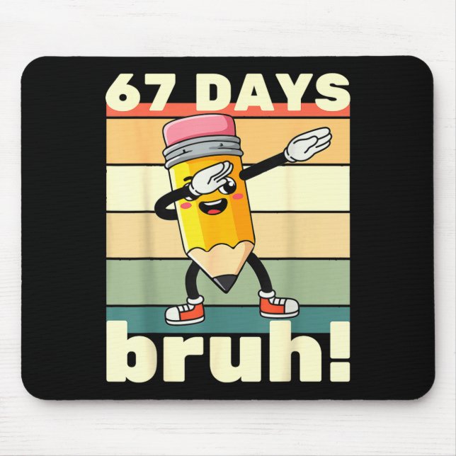 67 Days Of School Funny 67 Days Bruh Teachers Kids Mouse Pad (Front)
