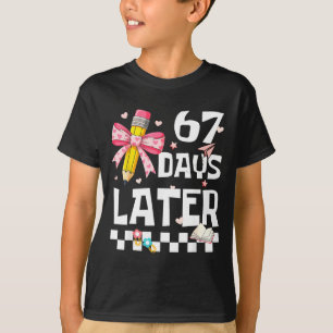 67 Days Of School Funny 67 Days Later Student Teac T-Shirt