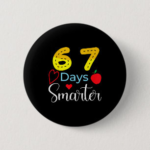 67 Days Of School Funny 67 Days Smarter Student Te 2 Inch Round Button