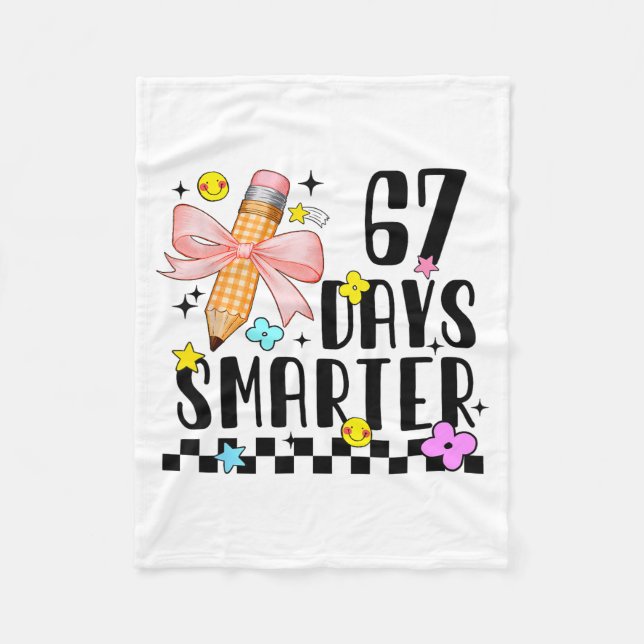 67 Days Of School Funny 67 Days Smarter Student Te Fleece Blanket (Front)