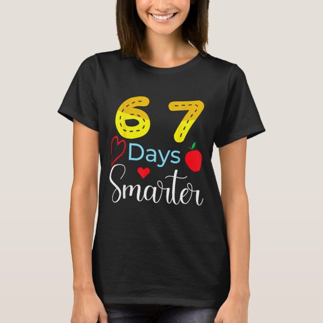 67 Days Of School Funny 67 Days Smarter Student Te T-Shirt (Front)