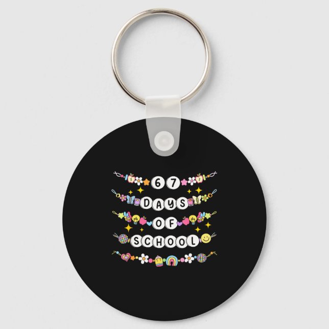 67 Days Of School Funny 67 Teachers Girls Bracelet Keychain (Front)