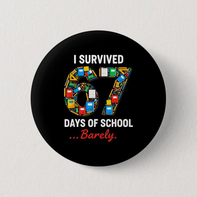 67 Days Of School Funny I Survived Six Seven Meme  2 Inch Round Button (Front)