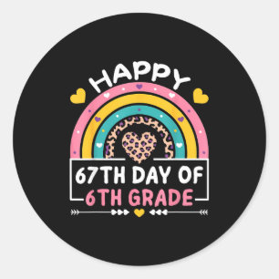 67 Days Of School Happy 67th Day Of 6th Grade Teac Classic Round Sticker