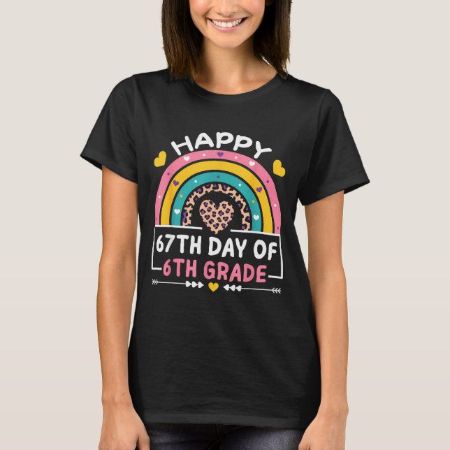 67 Days Of School Happy 67th Day Of 6th Grade Teac T-Shirt (Front)