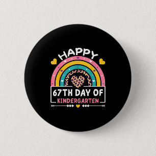 67 Days Of School Happy 67th Day Of Kindergarten T 2 Inch Round Button