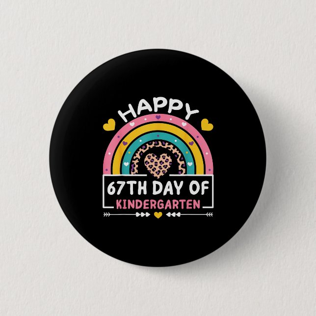 67 Days Of School Happy 67th Day Of Kindergarten T 2 Inch Round Button (Front)