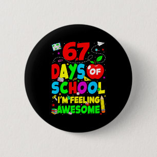 67 Days Of School I’m Feeling Awesome 100 Days Of 2 Inch Round Button