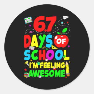 67 Days Of School I’m Feeling Awesome 100 Days Of  Classic Round Sticker