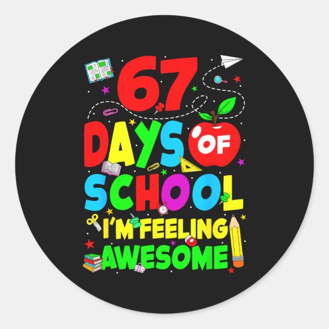 67 Days Of School I’m Feeling Awesome 100 Days Of  Classic Round Sticker (Front)